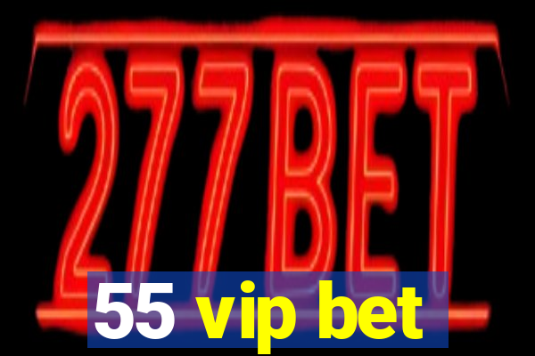 55 vip bet